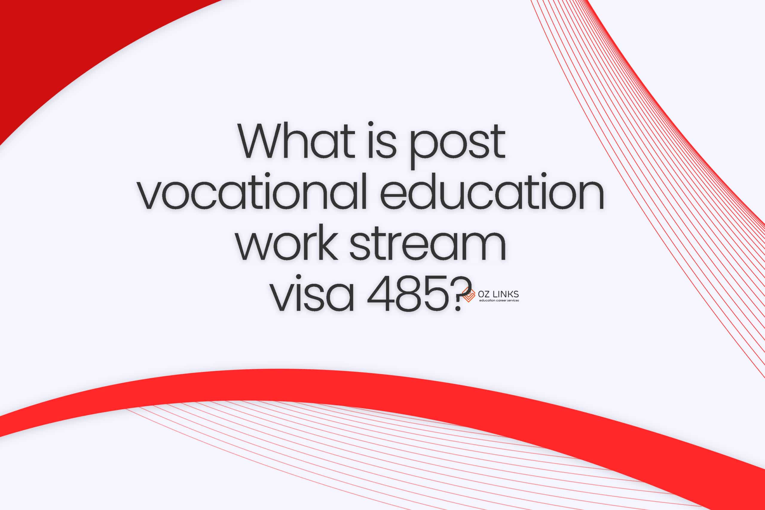 what is post vocational education work stream visa 485